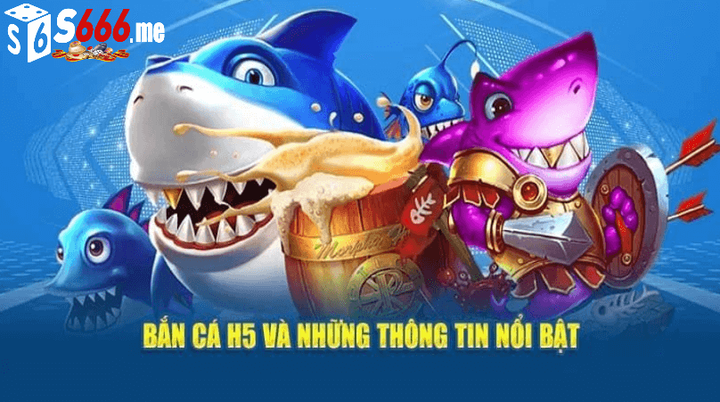 Bắn cá h5 tại s666 me