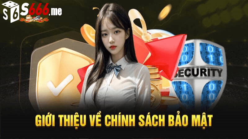 Chính sách bảo mật S666 me