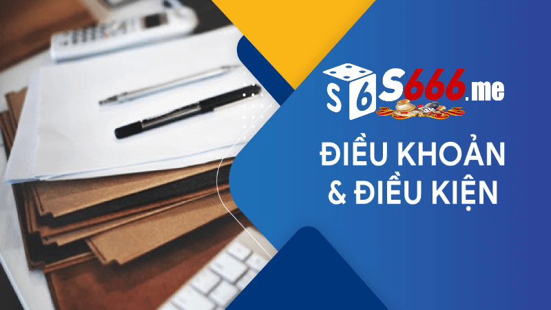 Giới thiệu về Điều Khoản Điều Kiện S666 me
