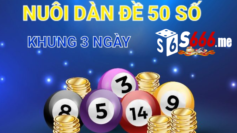 Dàn đề 50 số khung 3 ngày tại S666 me